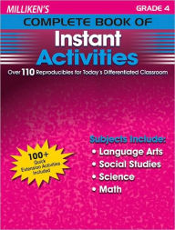 Milliken's Complete Book of Instant Activities - Grade 4: Over 110 Reproducibles for Today's Differentiated Classroom