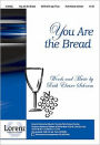 You Are the Bread