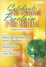 Celebrate His Name! Proclaim His Birth!: A Joyful Christmas Acclamation