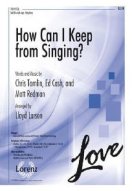 How Can I Keep from Singing?: SATB with Opt. Rhythm