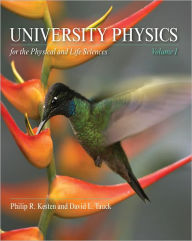 Title: University Physics for the Physical and Life Sciences: Volume I / Edition 1, Author: Philip Kesten