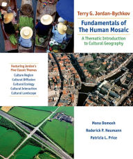 Title: Fundamentals of the Human Mosaic: A Thematic Introduction to Cultural Geography, Author: Terry G. Jordan-Bychkov