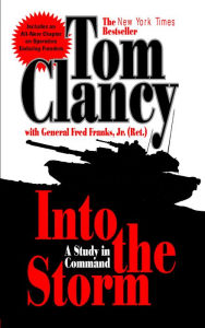 Title: Into the Storm: A Study in Command, Author: Tom Clancy