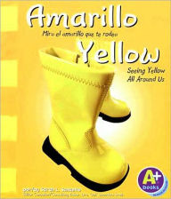 Title: Amarillo/Yellow: Mira el amarillo que te rodea/Seeing Yellow All Around Us, Author: Sarah L. Schuette