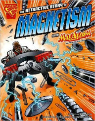 Title: The Attractive Story of Magnetism with Max Axiom, Super Scientist, Author: Andrea Gianopoulos