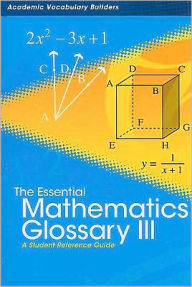 The Essential Mathematics Glossary 3: A Student Reference Guide