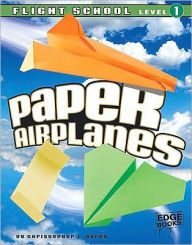 Title: Paper Airplanes, Flight School Level 1, Author: Christopher L. Harbo