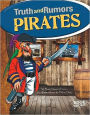 Pirates: Truth and Rumors