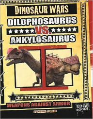 Dilophosaurus vs. Ankylosaurus: Weapons Against Armor