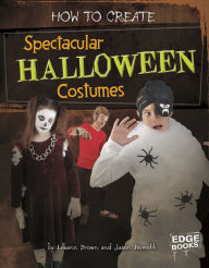 Title: How to Create Spectacular Halloween Costumes, Author: Louann Brown