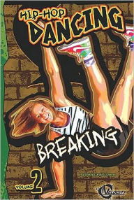 Title: Hip-Hop Dancing Volume 2: Breaking, Author: Wendy Garofoli