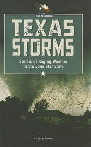 Title: Texas Storms: Stories of Raging Weather in the Lone Star State, Author: Gene Fowler