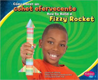 Title: Cómo hacer un cohete efervescente/How to Build a Fizzy Rocket, Author: Lori Shores