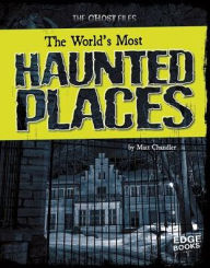 Title: The World's Most Haunted Places, Author: Matt Chandler