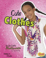 Title: Cute Clothes for the Crafty Fashionista, Author: Tina Dybvik