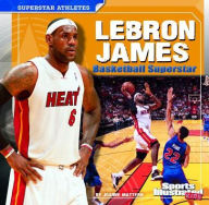 Title: LeBron James: Basketball Superstar, Author: Joanne Mattern