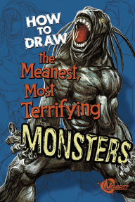 Title: How to Draw the Meanest, Most Terrifying Monsters, Author: Mike Nash
