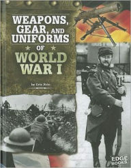 Weapons, Gear, and Uniforms of World War I