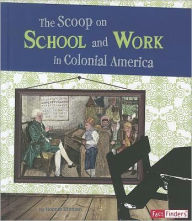 Title: The Scoop on School and Work in Colonial America, Author: Bonnie Hinman