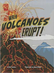 Title: When Volcanoes Erupt!, Author: Nel Yomtov