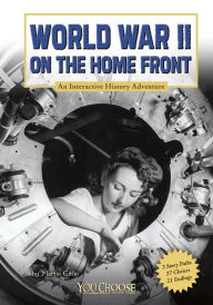 World War II on the Home Front: An Interactive History Adventure