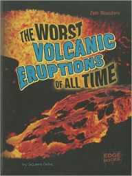 Title: The Worst Volcanic Eruptions of All Time, Author: Suzanne Garbe