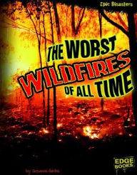 Title: The Worst Wildfires of All Time, Author: Suzanne Garbe