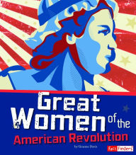 Title: Great Women of the American Revolution, Author: Brianna Hall