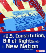 The U.S. Constitution, Bill of Rights, and a New Nation