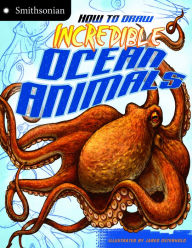 Title: How to Draw Incredible Ocean Animals, Author: Kristen McCurry