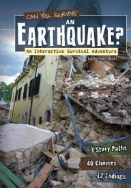 Title: Can You Survive an Earthquake?: An Interactive Survival Adventure, Author: Rachael Hanel