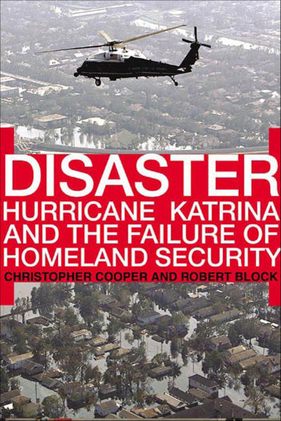 Disaster: Hurricane Katrina and the Failure of Homeland Security
