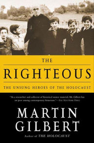 Title: The Righteous: The Unsung Heroes of the Holocaust, Author: Martin Gilbert