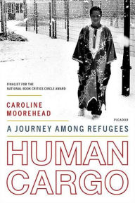 Title: Human Cargo: A Journey Among Refugees, Author: Caroline Moorehead