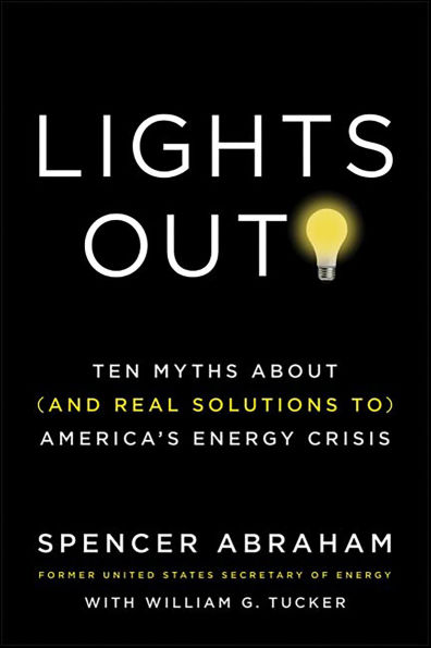 Lights Out: Ten Myths About (and Real Solutions to) America's Energy Crisis