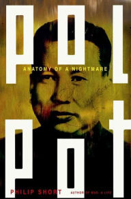 Title: Pol Pot: Anatomy of a Nightmare, Author: Philip Short