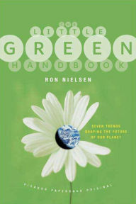 Title: The Little Green Handbook: Seven Trends Shaping the Future of Our Planet, Author: Ron Nielsen D.Sc.