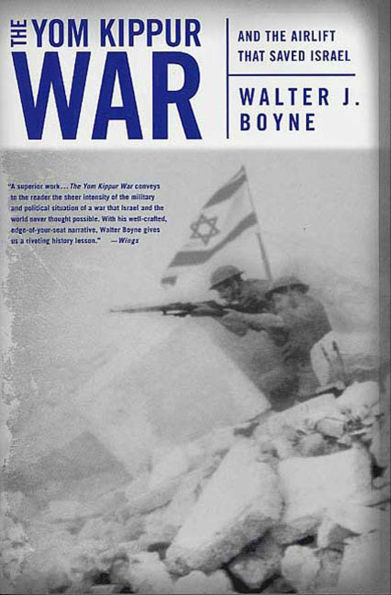 The Yom Kippur War: And the Airlift Strike That Saved Israel