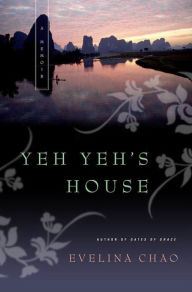 Title: Yeh Yeh's House: A Memoir, Author: Evelina Chao
