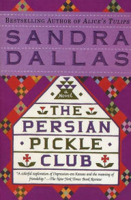 Title: The Persian Pickle Club, Author: Sandra Dallas