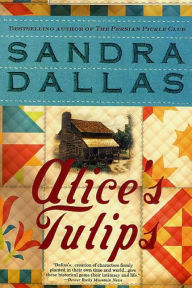 Title: Alice's Tulips: A Novel, Author: Sandra Dallas