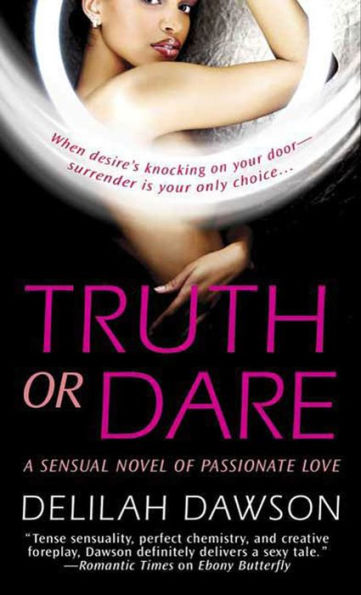 Truth or Dare: A Sensual Novel of Passionate Love
