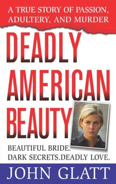 Deadly American Beauty A True Story of Passion, Adultery, and