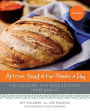 Artisan Bread in Five Minutes a Day: The Discovery That Revolutionizes Home Baking