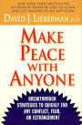 Make Peace with Anyone: Breakthrough Strategies to Quickly End Any Conflict, Feud, or Estrangement