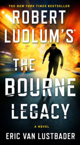 Title: Robert Ludlum's The Bourne Legacy (Bourne Series #4), Author: Eric Van Lustbader