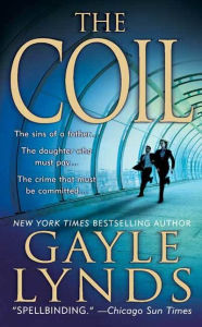 Title: The Coil: A Novel, Author: Gayle Lynds