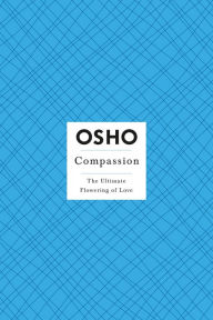Compassion: The Ultimate Flowering of Love