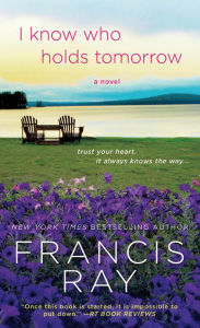Title: I Know Who Holds Tomorrow: A Novel, Author: Francis Ray