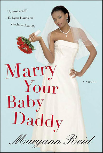 Marry Your Baby Daddy: A Novel